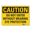 Caution: Do Not Enter Without Wearing Eye Protection Signs