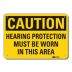 Caution: Hearing Protection Must Be Worn In This Area Signs