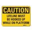 Caution: Lifeline Must Be Hooked Up While On Platform Signs