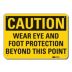 Caution: Wear Eye And Foot Protection Beyond This Point Signs