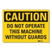 Caution: Do Not Operate This Machine Without Guards Signs