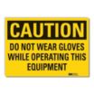 Caution: Do Not Wear Gloves While Operating This Equipment Signs