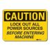 Caution: Lock Out All Power Sources Before Entering Machine Signs