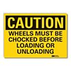 Caution: Wheels Must Be Chocked Before Loading Or Unloading Signs image