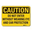 Caution: Do Not Enter Without Wearing Eye And Ear Protection Signs