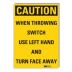 Caution: When Throwing Switch Use Left Hand And Turn Face Away Signs