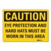 Caution: Eye Protection And Hard Hats Must Be Worn In This Area Signs