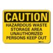 Caution: Hazardous Waste Storage Area Unauthorized Persons Keep Out Signs