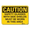 Caution: Safety Glasses With Side Shields Must Be Worn In This Area Signs