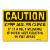 Caution: Keep Aisles Clear If It's Not Moving It Does Not Belong In The Aisle Signs