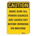 Caution: Make Sure All Power Sources Are Locked Out Before Working On Machine Signs