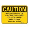Caution: When Servicing Or Checking Batteries Face And Hand Protection Must Be Worn Signs