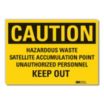 Caution: Hazardous Waste Satellite Accumulation Point Unauthorized Personnel Keep Out Signs