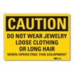 Caution: Do Not Wear Jewelry, Loose Clothing Or Long Hair When Operating This Equipment Signs