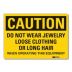 Caution: Do Not Wear Jewelry, Loose Clothing Or Long Hair When Operating This Equipment Signs