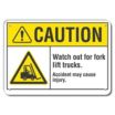 Caution: Watch Out For Fork Lift Trucks. Accident May Cause Injury. Signs