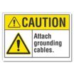 Caution: Attach Grounding Cables. Signs