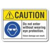Caution: Do Not Enter Without Wearing Eye Protection. Vision Damage Can Result. Signs
