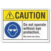 Caution: Do Not Operate Without Eye Protection. May Cause Eye Injury. Signs