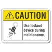 Caution: Use Lockout Device During Maintenance Signs