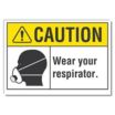 Caution: Wear Your Respirator. Signs