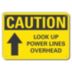 Caution: Look Up Power Lines Overhead Signs