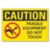 Caution: Fragile Equipment Do Not Touch Signs