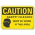 Caution: Safety Glasses Must Be Worn Signs