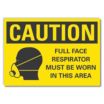 Caution: Full Face Respirator Must Be Worn In This Area Signs