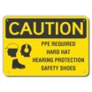 Caution: PPE Required Hard Hat Hearing Protection Safety Shoes Signs