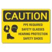Caution: PPE Required Safety Glasses Hearing Protection Safety Shoes Signs