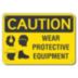 Caution: Wear Protective Equipment Signs