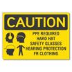 Caution: PPE Required Hard Hat Safety Glasses Hearing Protection FR Clothing Signs