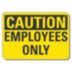 Caution: Employees Only Signs