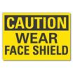 Caution: Wear Face Shield Signs