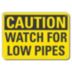 Caution: Watch For Low Pipes Signs