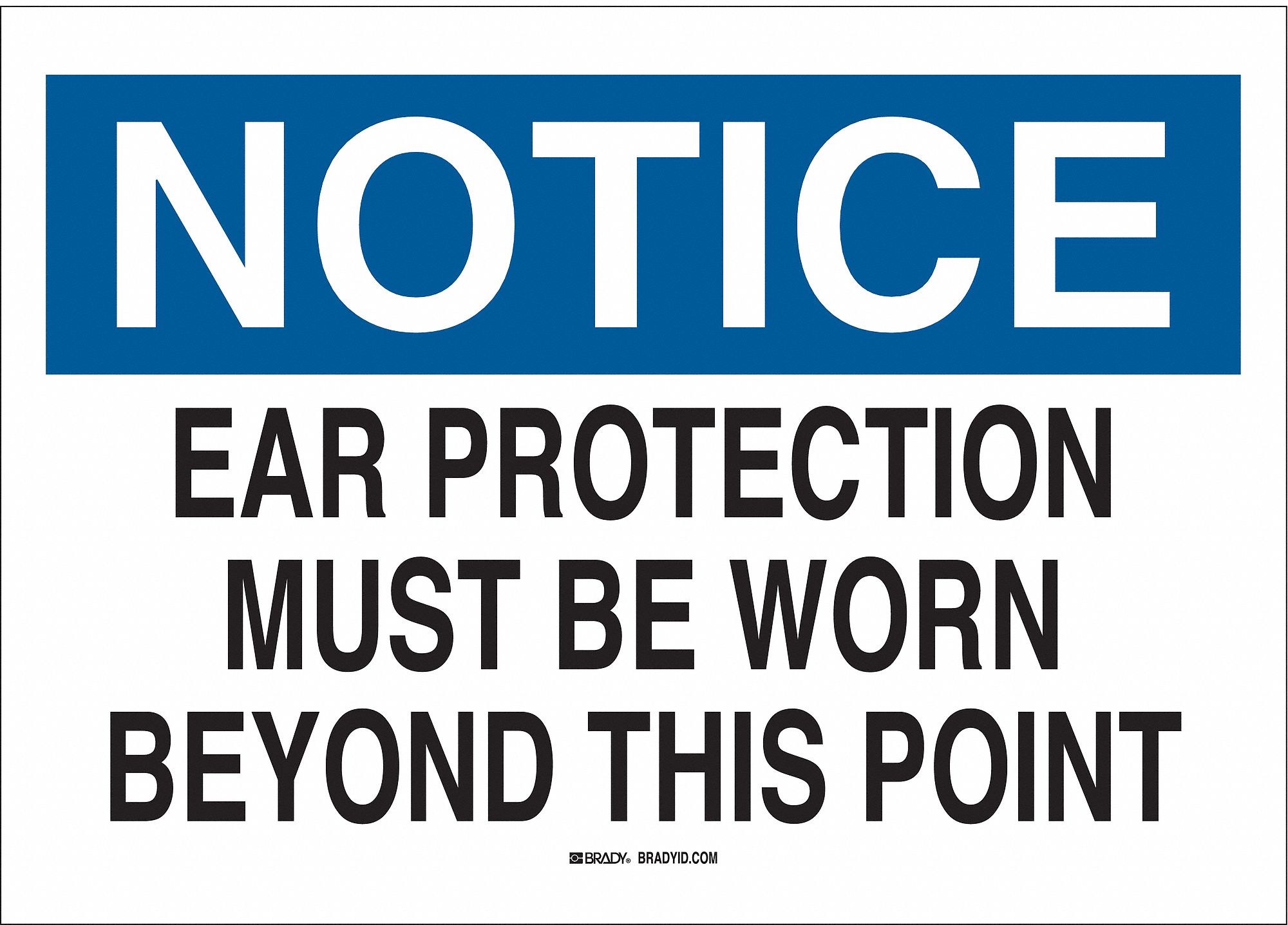 NOTICE SIGN, FIBREGLASS, EAR PROTECTION MUST BE WORN BEYOND THIS POINT, HEADER NOTICE, HOLE MOUNT, WHITE, 10 X 14 IN