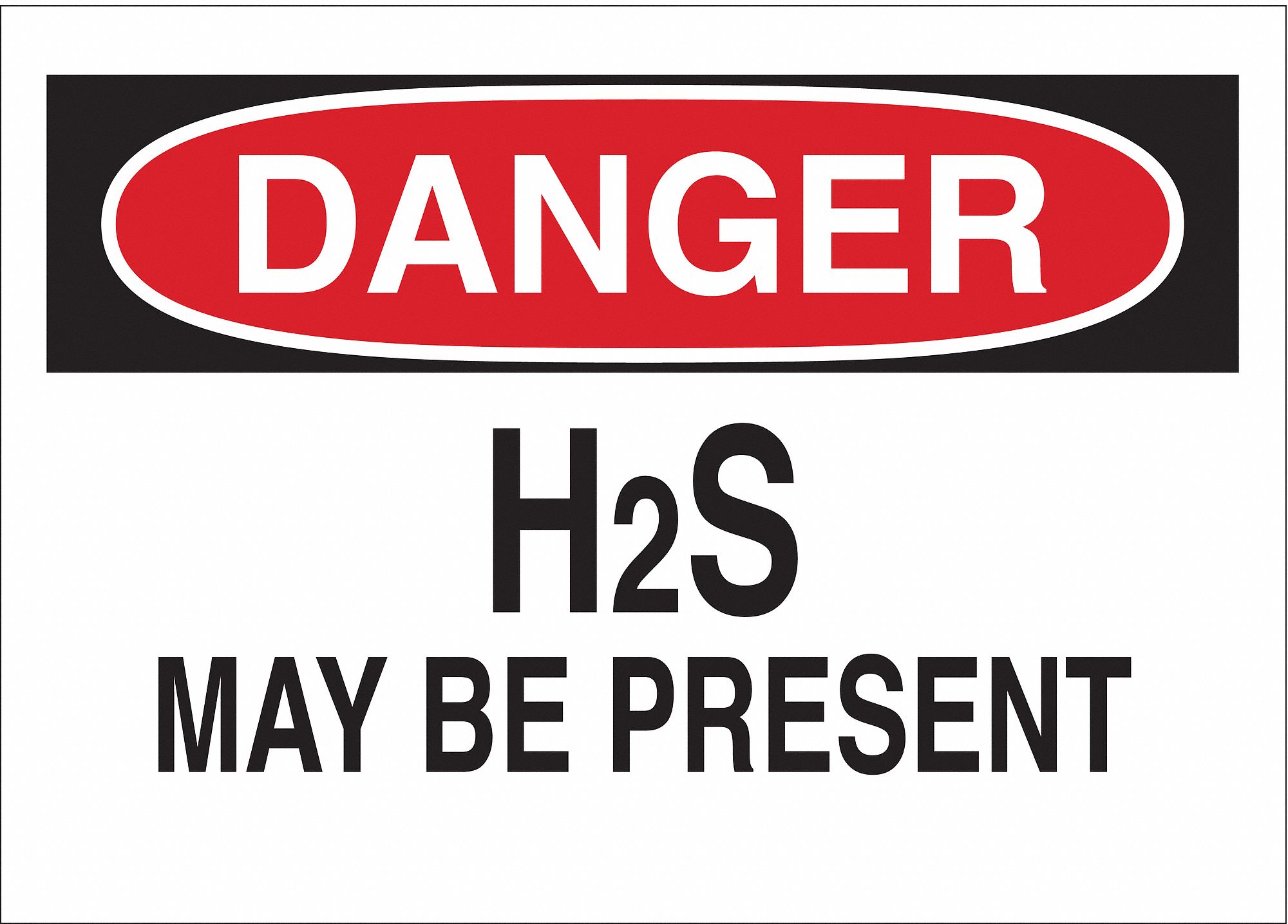DANGER SIGN, POLYESTER, H2S MAY BE PRESENT, HEADER DANGER, RECTANGLE, 10 IN H, 14 IN W, ADHESIVE MOUNT, WHITE/BLACK