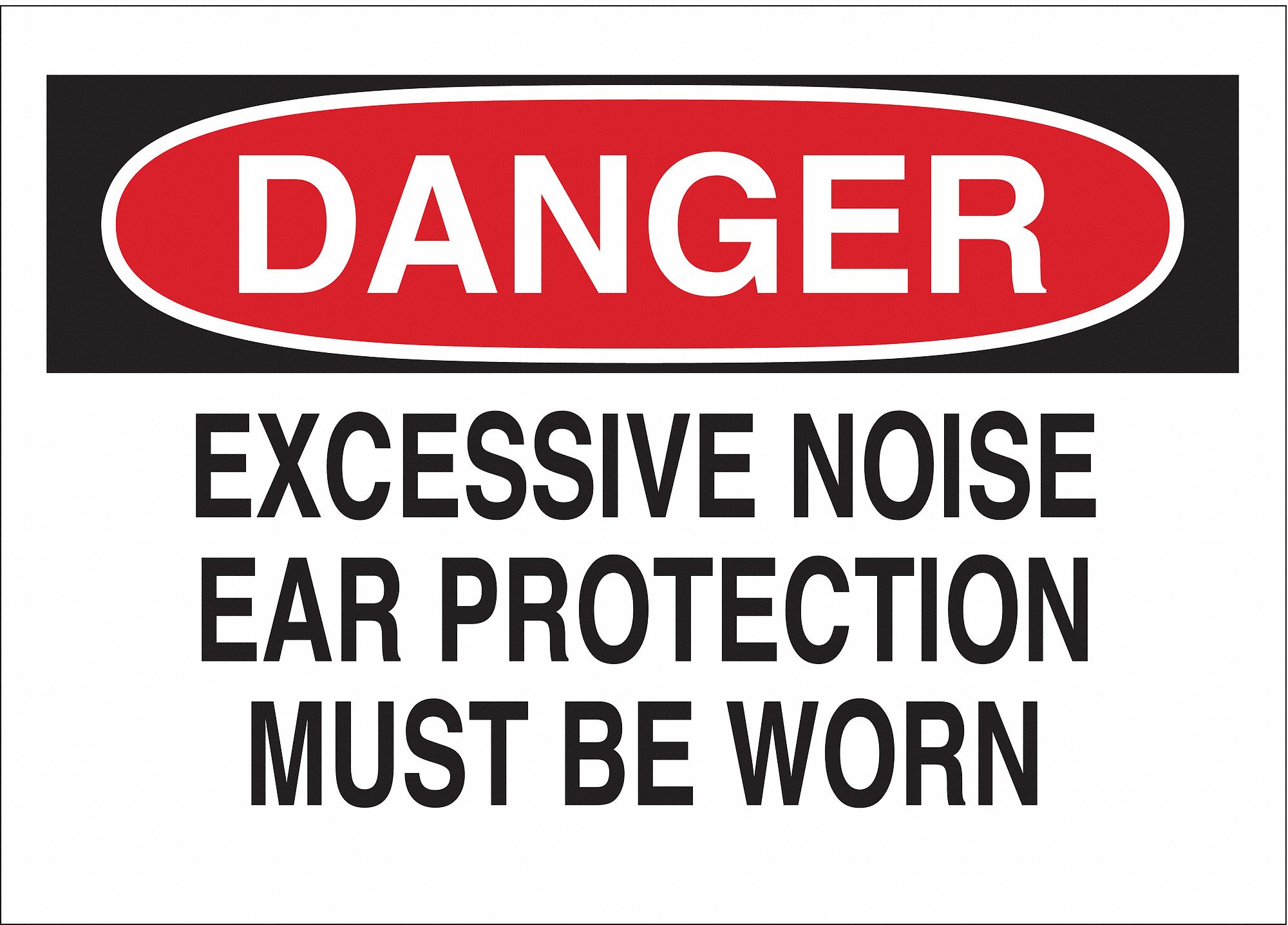 DANGER SIGN, POLYESTER, EXCESSIVE NOISE EAR PROTECTION MUST BE WORN, HEADER DANGER, 10 IN H, ADHESIVE, WHITE/BLACK