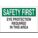 PERSONAL PROTECTION SIGN, PLASTIC, EYE PROTECTION REQUIRED IN THIS AREA, HEADER SAFETY FIRST, HOLE MOUNT, WHITE