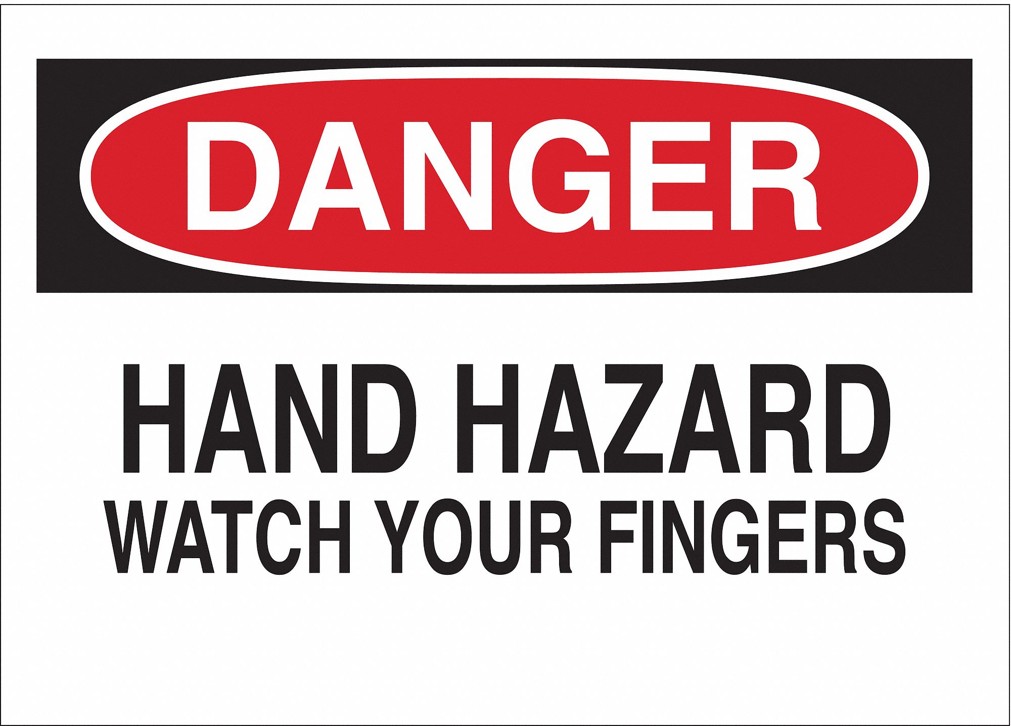 DANGER SIGN, PLASTIC, HAND HAZARD WATCH YOUR FINGERS, HEADER DANGER, RECTANGLE, 10 IN HEIGHT, MOUNTING HOLES, WHITE
