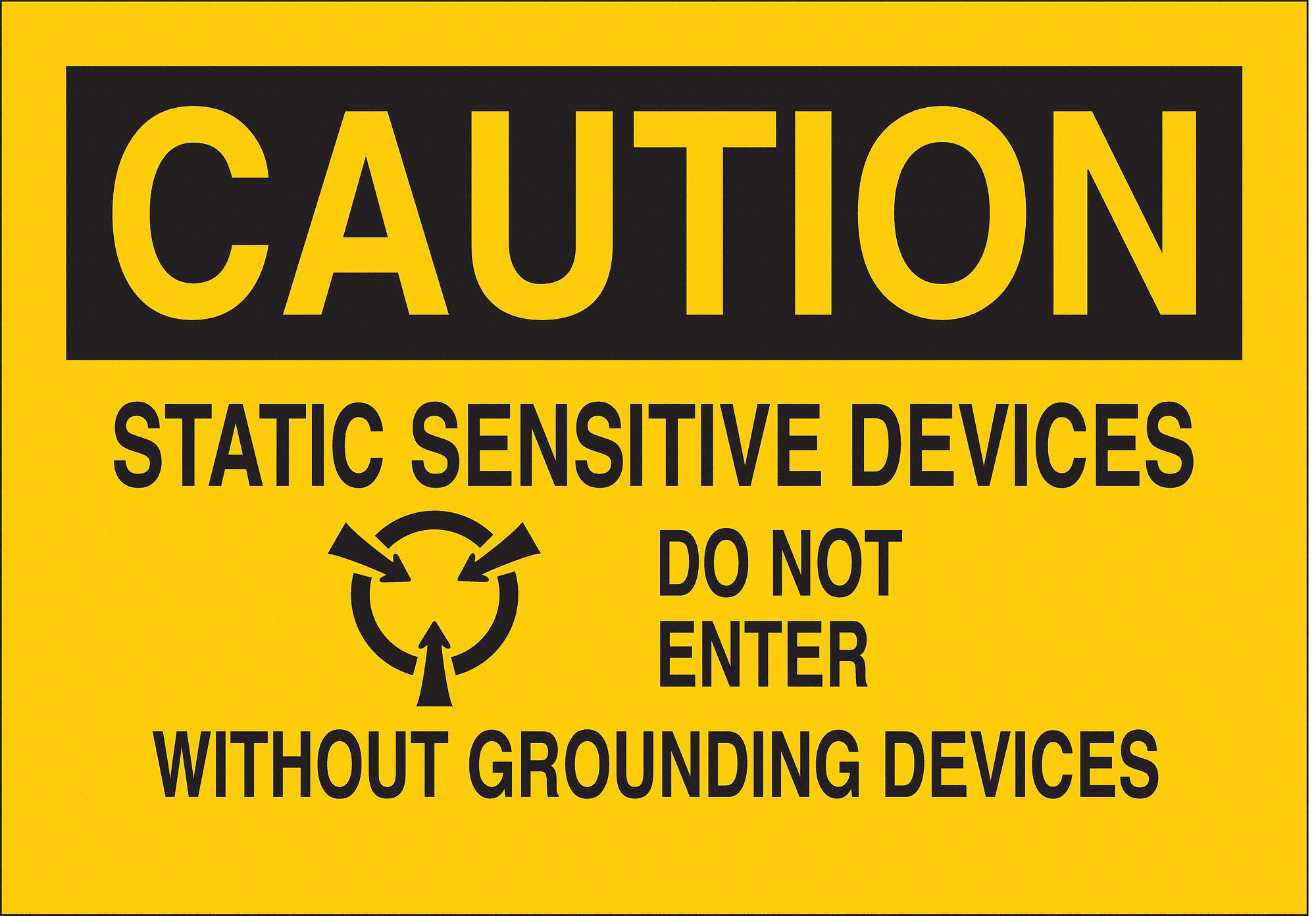 CAUTION SIGN, PLASTIC, STATIC SENSITIVE DEVICES DO NOT ENTER WITHOUT GROUNDING DEVICE, HEADER CAUTION, 7X10 IN, YLW/BLK