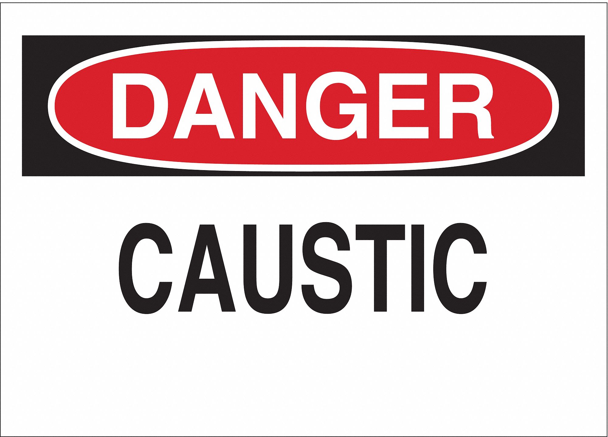 DANGER SIGN, CAUSTIC, HEADER DANGER, RECTANGLE, 10 IN HEIGHT, 14 IN WIDTH, PLASTIC, MOUNTING HOLES, WHITE