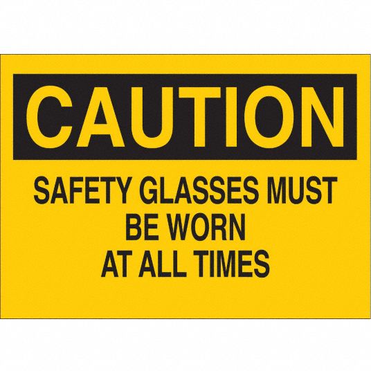 Caution Sign Safety Glasses Must Be Worn At All Times Header Caution Rectangle 7 In Height 0061