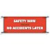 Safety Now Means No Accidents Later Banners