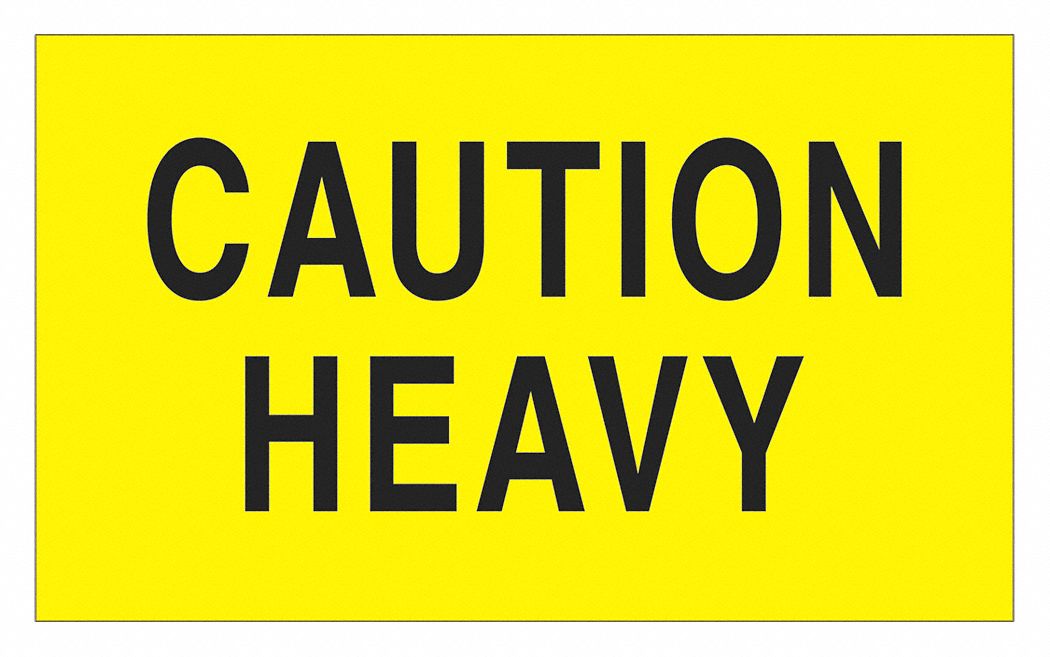 Caution Heavy Label: