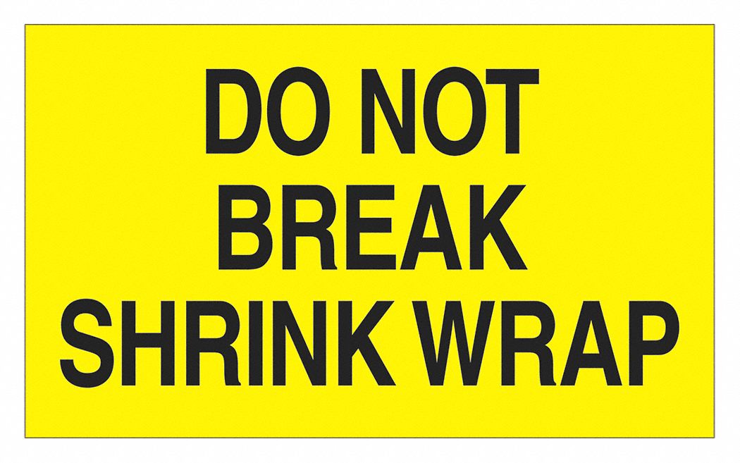 Label, Do Not Break Shrk Wrap, 3x5": 500 PK