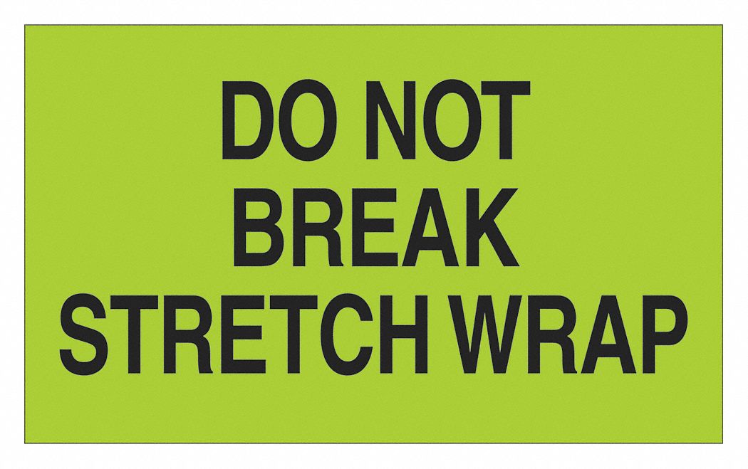 Do Not Break Strech Wrap Label: 500 PK