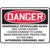 Danger: Respirable Crystalline Silica May Cause Cancer Causes Damage To Lungs Wear Respiratory Protection In This Area Authorized Personnel Only Signs
