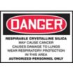 Danger: Respirable Crystalline Silica May Cause Cancer Causes Damage To Lungs Wear Respiratory Protection In This Area Authorized Personnel Only Signs